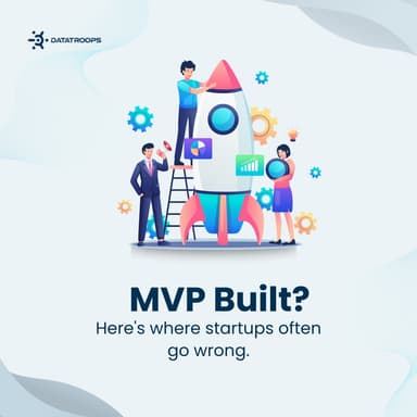 MVP Built? Here's where startups often go wrong.